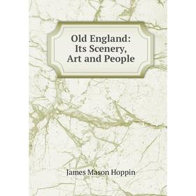 

Книга Old England: Its Scenery, Art and People