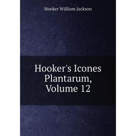 

Книга Hooker's Icones Plantarum, Volume 12. Hooker William Jackson