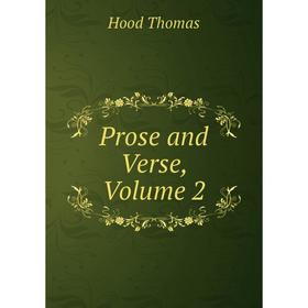 

Книга Prose and Verse, Volume 2. Hood Thomas