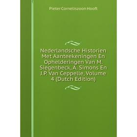 

Книга Nederlandsche Historien Met Aanteekeningen En Ophelderingen Van M Siegenbeck, A Simons En JP Van Ceppelle, Volume 4