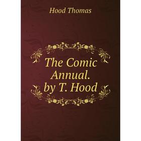 

Книга The Comic Annual. by T. Hood. Hood Thomas