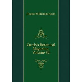 

Книга Curtis's Botanical Magazine, Volume 82. Hooker William Jackson