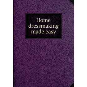 

Книга Home dressmaking made easy