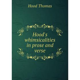 

Книга Hood's whimsicalities in prose and verse. Hood Thomas