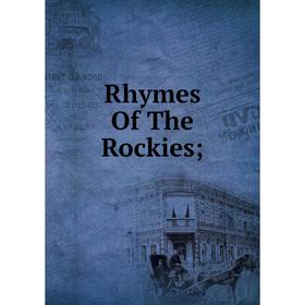 

Книга Rhymes Of The Rockies