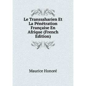 

Книга Le Transsaharien Et La Pénétration Française En Afrique