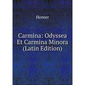 

Книга Carmina: Odyssea Et Carmina Minora (Latin Edition). Homer