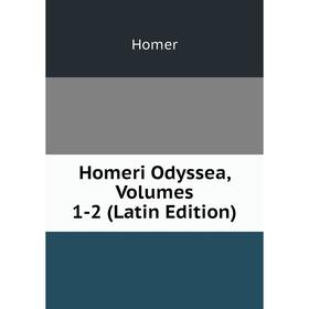 

Книга Homeri Odyssea, Volumes 1-2 (Latin Edition). Homer