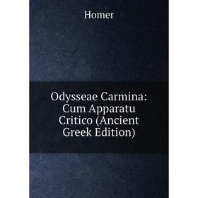 

Книга Odysseae Carmina: Cum Apparatu Critico (Ancient Greek Edition)