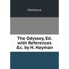 

Книга The Odyssey, Ed. with References &c. by H. Hayman. Homerus