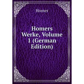 

Книга Homers Werke, Volume 1 (German Edition). Homer