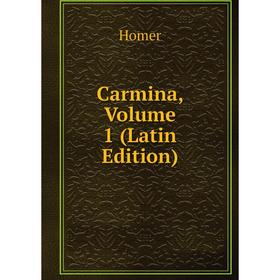 

Книга Carmina, Volume 1 (Latin Edition). Homer