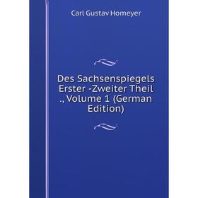 

Книга Des Sachsenspiegels Erster -Zweiter Theil., Volume 1 (German Edition). Carl Gustav Homeyer