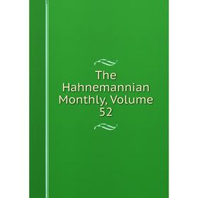 

Книга The Hahnemannian Monthly, Volume 52