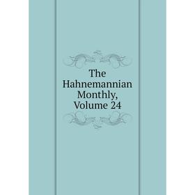 

Книга The Hahnemannian Monthly, Volume 24
