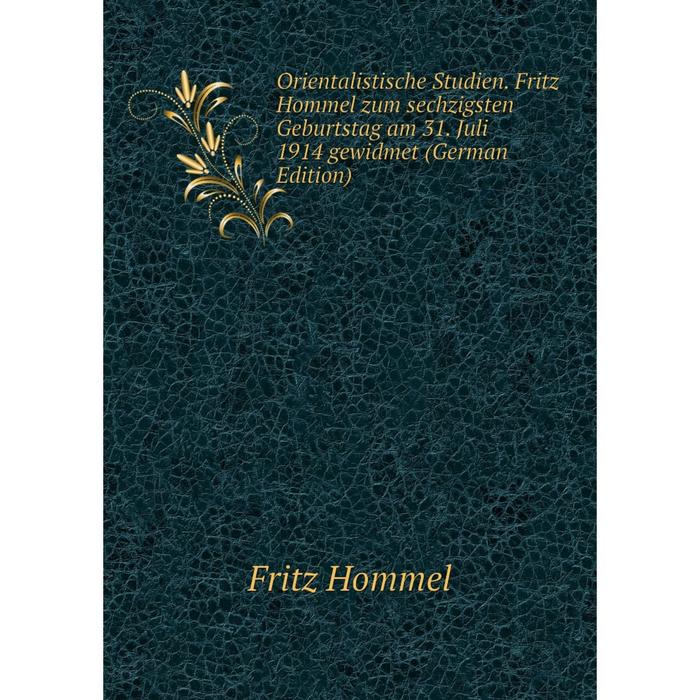 фото Книга orientalistische studien fritz hommel zum sechzigsten geburtstag am 31 juli 1914 gewidmet nobel press