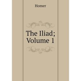 

Книга The Iliad; Volume 1. Homer