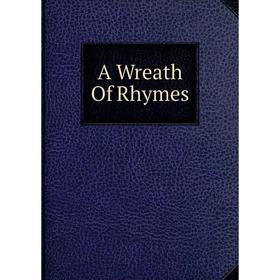 

Книга A Wreath Of Rhymes