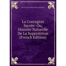 

Книга La Contagion Sacrée: Ou, Histoire Naturelle De La Superstition