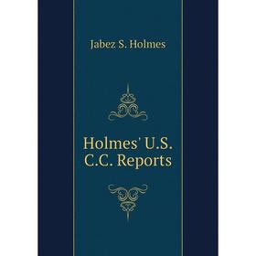 

Книга Holmes' U.S.C.C. Reports. Jabez S. Holmes