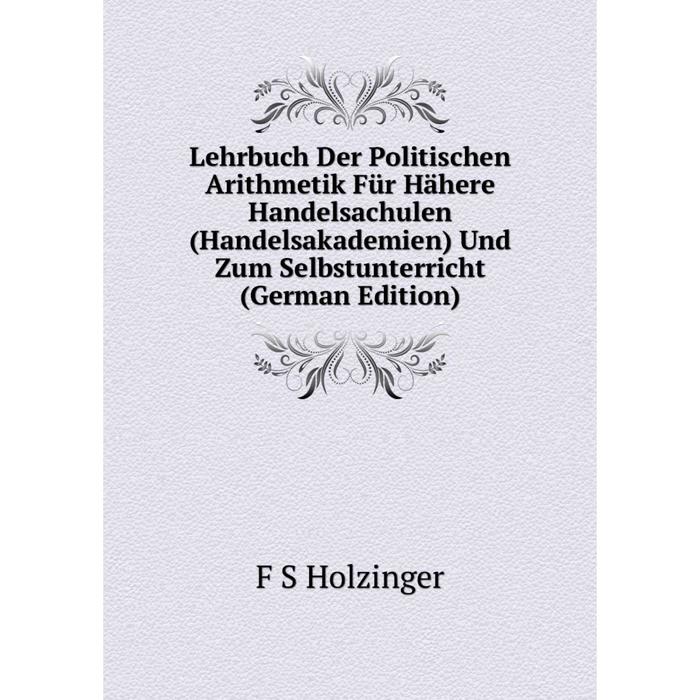 фото Книга lehrbuch der politischen arithmetik für hähere handelsachulen (handelsakademien) und zum selbstunterricht nobel press