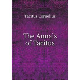 

Книга The Annals of Tacitus. Tacitus Cornelius