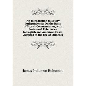 

Книга An Introduction to Equity Jurisprudence