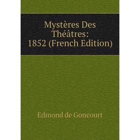 

Книга Mystères Des Théâtres: 1852