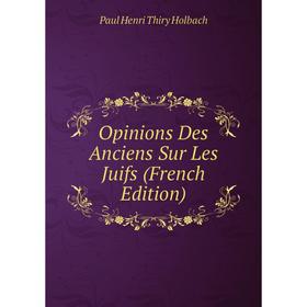

Книга Opinions Des Anciens Sur Les Juifs