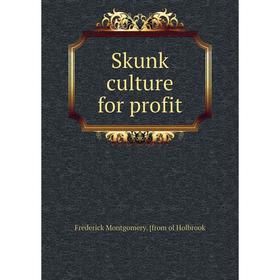 

Книга Skunk culture for profit. Frederick Montgomery. [from ol Holbrook