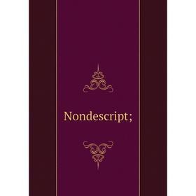 

Книга Nondescript