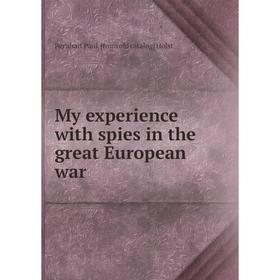 

Книга My experience with spies in the great European war