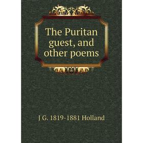 

Книга The Puritan guest, and other poems. J G. 1819-1881 Holland