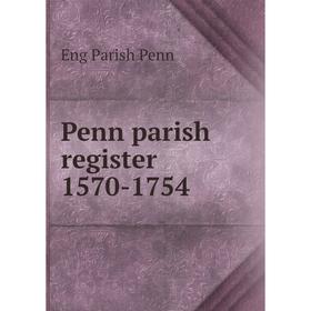 

Книга Penn parish register 1570-1754. Eng Parish Penn