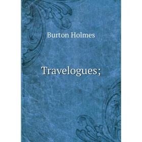 

Книга Travelogues. Burton Holmes