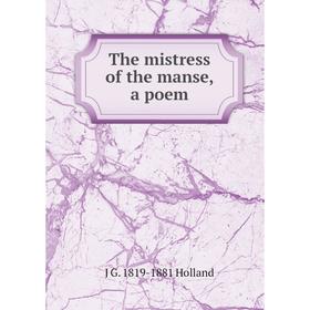 

Книга The mistress of the manse, a poem. J G. 1819-1881 Holland