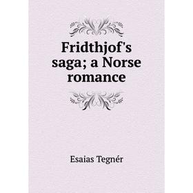 

Книга Fridthjof's saga; a Norse romance. Esaias Tegnér