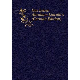 

Книга Das Leben Abraham Lincoln's (German Edition)