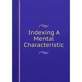 

Книга Indexing A Mental Characteristic