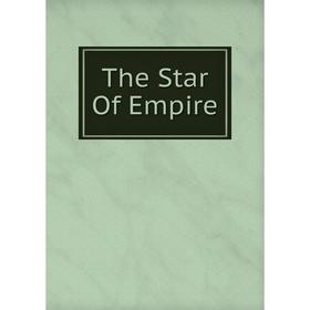 

Книга The Star Of Empire