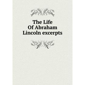 

Книга The Life Of Abraham Lincoln excerpts