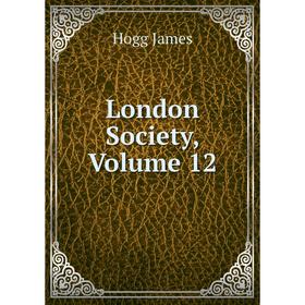 

Книга London Society, Volume 12
