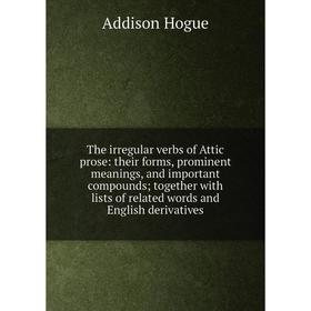

Книга The irregular verbs of Attic prose: their forms, prominent meanings