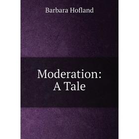 

Книга Moderation: A Tale