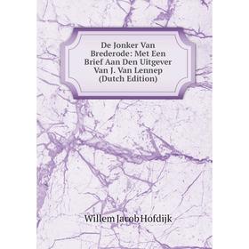 

Книга De Jonker Van Brederode: Met Een Brief Aan Den Uitgever Van J. Van Lennep (Dutch Edition). Willem Jacob Hofdijk