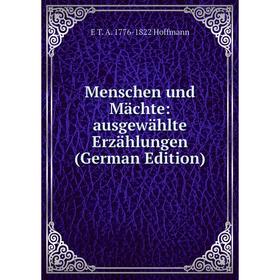 

Книга Menschen und Mächte: ausgewählte Erzählungen