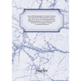

Книга Nouvelle Biographie Générale Depuis Les Temps Les Plus Reculés jusqu'à nos Jours, avec les Renseignements Bibliographiques Et L'indication Des S