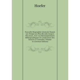 

Книга Nouvelle Biographie Générale Depuis Les Temps Les Plus Reculés jusqu'à nos Jours, avec les Renseignements Bibliographiques Et L'indication Des S