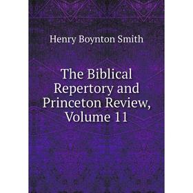 

Книга The Biblical Repertory and Princeton Review, Volume 11. Henry Boynton Smith