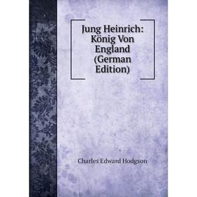 

Книга Jung Heinrich: König Von England